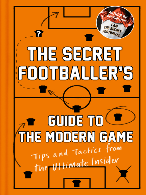 Title details for The Secret Footballer's Guide to the Modern Game by Anon - Available